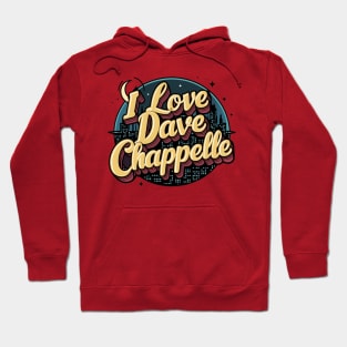 I Love Dave Chappelle Hoodie